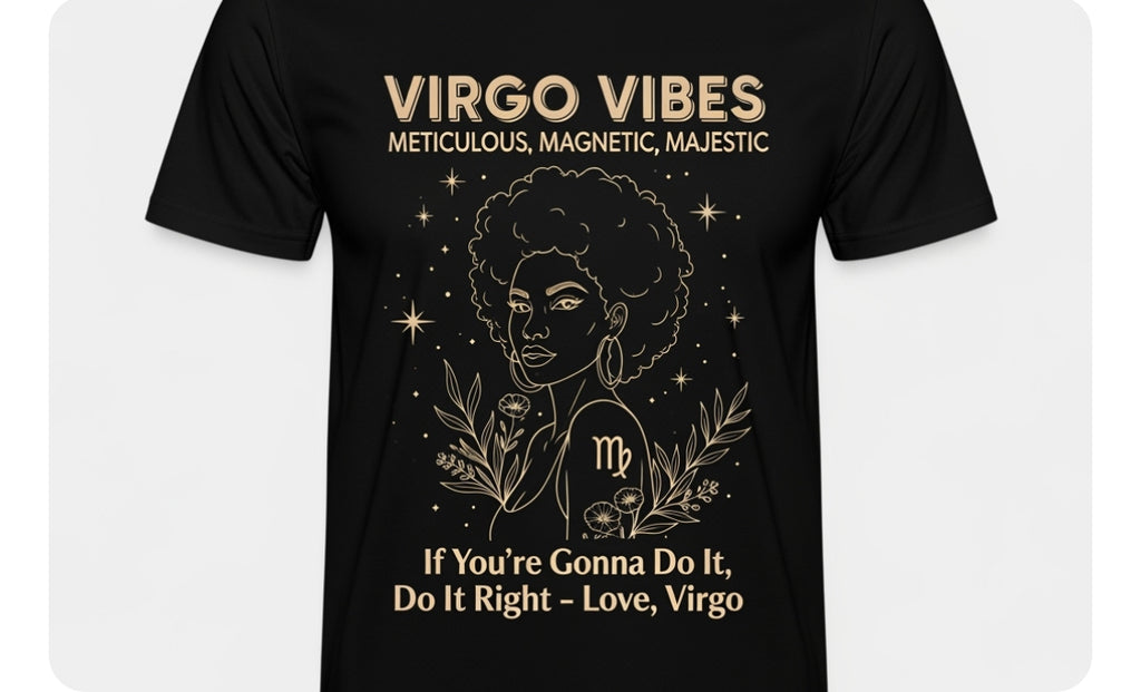 Virgo Vibes Tee – Meticulous. Magnetic. Majestic.